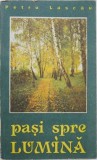 Pasi spre lumina - Petru Lascau, proza si eseuri crestine. Culegere de texte religioase