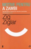 Zig Ziglar - Motive pentru a zambi. Incurajari si inspiratie pentru calatoria, Curtea Veche