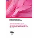 Recuperarea medicala in chirurgia plastica, estetica si microchirurgia reconstructiva. Note de curs - Alexandra-Camelia Bahar