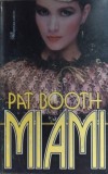 Miami - Pat Booth, Editura Miron, 1994, Roman de Dragoste, 446 pagini, Limba Romana