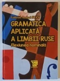 GRAMATICA APLICATA A LIMBII RUSE , FLEXIUNEA NOMINALA de GABRIEL - ANDREI STAN , 2019