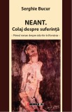 Neant. Colaj despre suferinta | Serghie Bucur