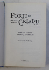 PORTI DE CRISTAL , CARTEA INTAI INSULA , 2009 de REBECCA MOESTA SI KEVIN J. ANDERSON foto