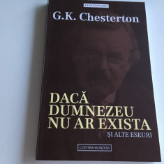 G. K. CHESTERTON,"DACA DUMNEZEU NU AR EXISTA"... SI ALTE ESEURI