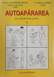 Autoapararea. De la necesitate la arta vol.1 - Mihail Botez, Dr.Radu O.Boros