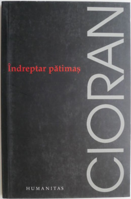 Indreptar patimas &amp;ndash; Cioran foto