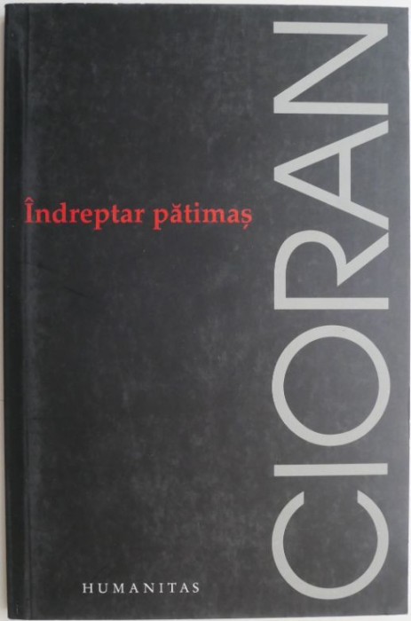 Indreptar patimas &ndash; Cioran