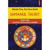 Samanul taoist. Roata vietii si practici zilnice pentru sanatate - Mantak Chia, Kris Deva North