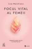 Focul vital al femeii Lisa Marchiano - Carti Non-fictiune - Explorare de sine - Mitologie universala