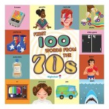 First 100 Words from the 70s (Highchair U) : (Pop Culture Books for Kids, History Board Books for Kids, Educational Board Books)