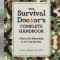 The Survival Doctor&#039;s Complete Handbook: What to Do When Help Is Not on the Way
