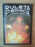 RULETA PSIHICA , ED. a III a de GEORGE E. VANDEMAN , Bucuresti 1996