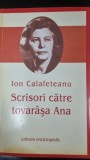 SCRISORI CATRE TOVARASA ANA - ION CALAFETEANU
