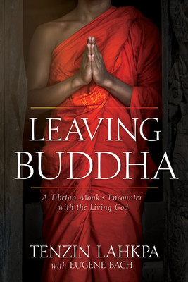 Leaving Buddha: A Tibetan Monk&amp;#039;s Encounter with the Living God foto