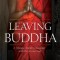 Leaving Buddha: A Tibetan Monk&#039;s Encounter with the Living God