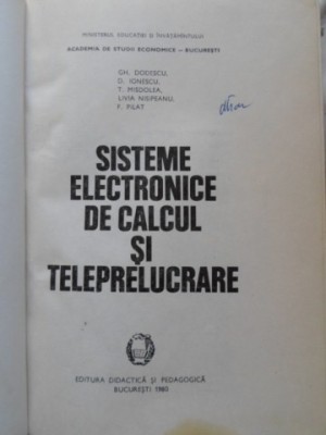 SISTEME ELECTRONICE DE CALCUL SI TELEPRELUCRARE-GH. DODESCU D. IONESCU T. MISDOLEA L. NISIPEANU P. PILAT-229946 foto