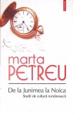 DE LA JUNIMEA LA NOICA. STUDII DE CULTURA ROMANEASCA-MARTA PETREU-350287