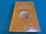 OMUL SPRE VICTORIA DESTINULUI SĂU *OMRAAM MIKHAEL AIVANHOV * 1991 * 2 1 1