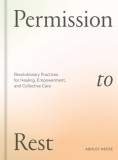 Permission to Rest: A Radical Practice for Healing, Empowerment, and Spiritual Growth
