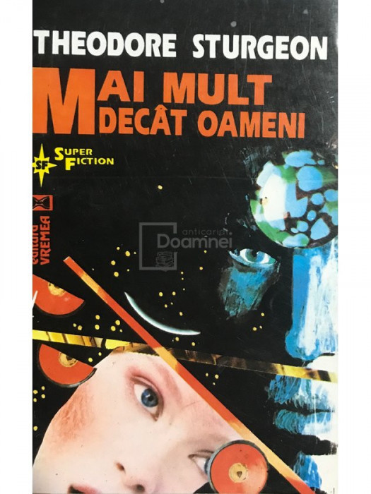 Theodore Sturgeon - Mai mult dec&acirc;t oameni (editia 1994)