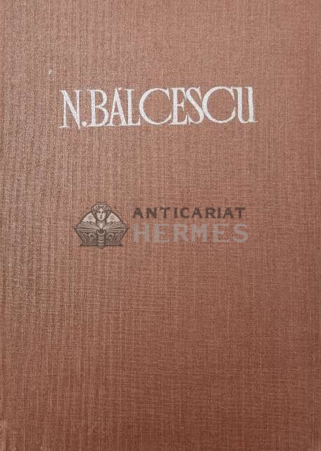 Opere, vol. 3. Romanii supt Mihai Voievod Viteazul - 1986 - Nicolae Balcescu (Z109)
