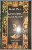 Vintila Horia - Recucerirea Descoperirii (Autograf), Editura Eminescu, 1996, Carte Istorie