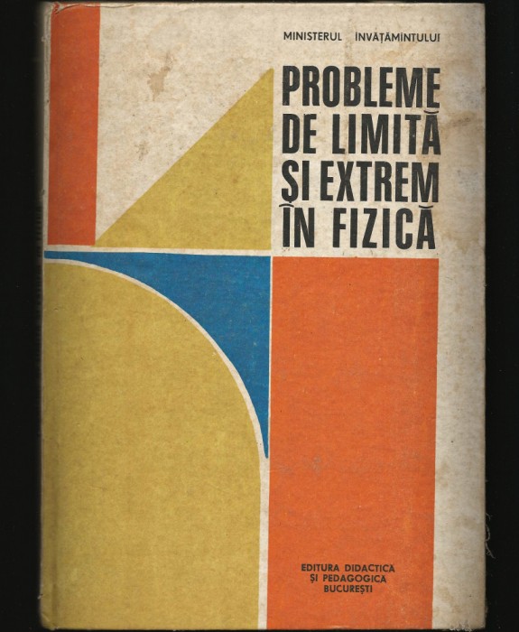 PROBLEME DE LIMITĂ ȘI EXTREM &Icirc;N FIZICĂ - CULEGERE / MANUAL