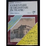 Camil Petrescu - Comentarii și delimitări &icirc;n teatru (ed. Florica Ichim)