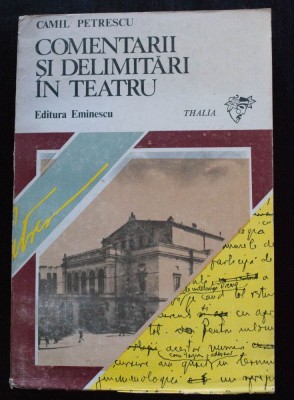 Camil Petrescu - Comentarii și delimitări &amp;icirc;n teatru (ed. Florica Ichim) foto