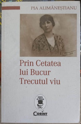 PRIN CETATEA LUI BUCUR. TRECUTUL VIU-PIA ALIMANESTIANU-248908 foto