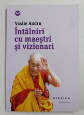 INTALNIRI CU MAESTRI SI VIZIONARI de VASILE ANDRU , 2014 foto