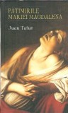 Patimirile Mariei Magdalena Juan Tafur Editura Rao 2007 Literatura Straina Roman Proza