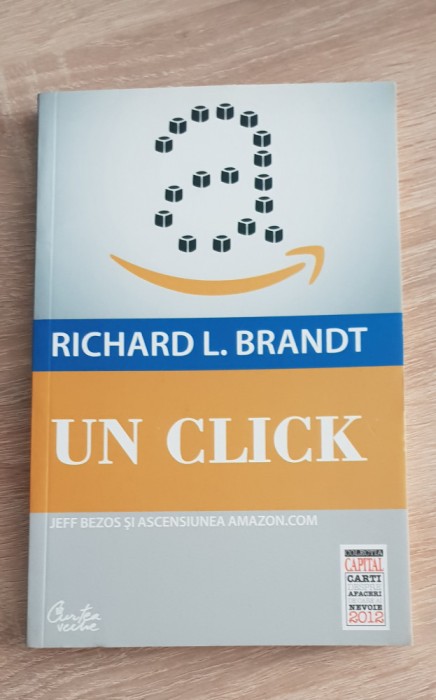 Un click. Jeff Bezos și ascensiunea amazon.com - Richard L. Brandt