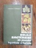 Boli bacteriene ale plantelor legumicole si floricole - Ghe. Marinescu / R7P3S, Alta editura