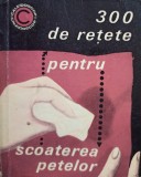I. T. Predescu - 300 de retete pentru scoaterea petelor (Editia: 1968)
