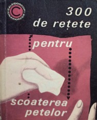 I. T. Predescu - 300 de retete pentru scoaterea petelor (Editia: 1968) foto