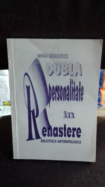 DUBLA PERSONALITATE IN RENASTERE - MIHAI RADULESCU