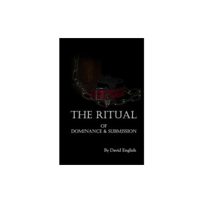 The Ritual of Dominance &amp;amp; Submission: A Guide to High Protocol Dominance &amp;amp; Submission foto