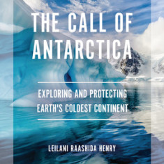 The Call of Antarctica: Exploring and Protecting Earth's Coldest Continent