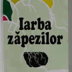 IARBA ZAPEZILOR de ION OLTEANU , roman , 1998 , DEDICATIE *