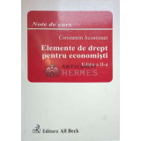 Elemente de drept pentru economisti - 2004 - Constantin Acostioaei ($J132)