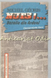 Nuts! Batalia din Ardeni - Michel Georis, Humanitas, 1990, Istorie, Bucuresti, 141 pagini