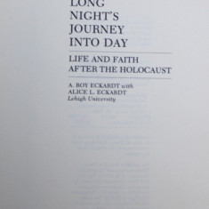 LONG NIGHT 'S JOURNEY INTO DAY - LIFE AND FAITH AFTER THE HOLOCAUST by A . ROY ECKARDT and ALICE L. ECKARDT , 1982