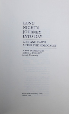 LONG NIGHT &amp;#039;S JOURNEY INTO DAY - LIFE AND FAITH AFTER THE HOLOCAUST by A . ROY ECKARDT and ALICE L. ECKARDT , 1982 foto