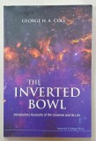 THE INVERTED BOWL , INTRODUCTORY ACCOUNTS OF THE UNIVERSE AND ITS LIFE by GEORGE H.A. COLE , 2010 , PREZINTA HALOURI DE APA *