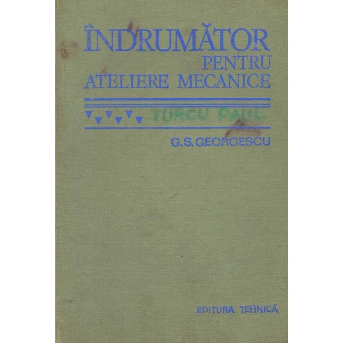 George S. Georgescu - Indrumator pentru ateliere mecanice - 125080