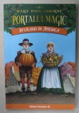 INTALNIRI IN AMERICA de MARY POPE OSBORNE , SERIA &#039; PORTALUL MAGIC &#039; NR. 23 , 2020
