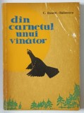 DIN CARNETUL UNUI VANATOR de C. ROSETTI - BALANESCU , 1963 , LIPSA COPERTA SPATE