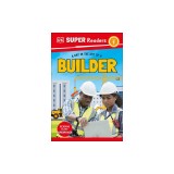 DK Super Readers Level 1 a Day in the Life of a Builder