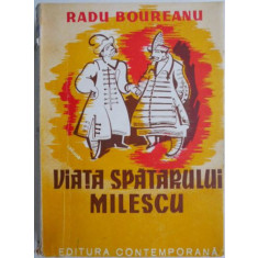 Viata Spatarului Milescu &ndash; Radu Boureanu (putin uzata)